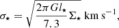 $$ \sigma _{\star } = \sqrt {\frac {2 \pi G l_{\star }}{7.3} \Sigma _{\star }}\;{\mathrm {km\,s^{-1}}}, $$