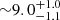 $ {\sim }9.0^{+1.0}_{-1.1} $
