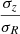 $ \frac {\sigma _z}{\sigma _R} $