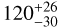 ${120}_{-{30}}^{+{26}}$
