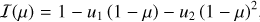 $\mathcal{I}\!\left(\mu\right)=1-u_1\left(1-\mu\right)-u_2\left(1-\mu\right)^2$