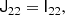 $$ \begin{aligned} \mathsf{J }_{22}&= \mathsf{I }_{22} ,\end{aligned} $$