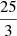 $ \frac{25}{3} $