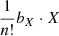 $ \frac{1}{n!} b_X \cdot X $