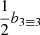 $ \frac{1}{2} b_{3 \equiv 3} $