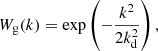 $$ \begin{aligned} W_{\mathrm{g} }(k) = \exp \left(-\frac{k^2}{2 k_{\mathrm{d} }^2} \right), \end{aligned} $$