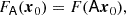 $$ \begin{aligned} F_\mathsf{A }(\boldsymbol{x}_0)&= F(\mathsf A \boldsymbol{x}_0), \end{aligned} $$