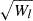 $ \sqrt{W_l} $