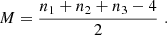 $$ \begin{aligned} M&= \frac{n_1 + n_2 + n_3 - 4}{2} \,\,. \end{aligned} $$