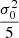 $ \frac{\sigma_{0}^{2}}{5} $