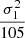$ \frac{\sigma_{1}^{2}}{105} $