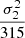 $ \frac{\sigma_{2}^{2}}{315} $