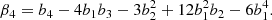 $$ \begin{aligned} \beta _{4}&= b_{4} - 4 b_{1} b_{3} - 3 b_{2}^{2} + 12 b_{1}^{2} b_{2} - 6 b_{1}^{4} . \end{aligned} $$