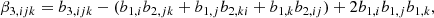 $$ \begin{aligned} \beta _{3, ijk}&= b_{3,ijk} - (b_{1,i} b_{2,jk} + b_{1,j} b_{2,ki} + b_{1,k} b_{2,ij}) + 2 b_{1,i} b_{1,j} b_{1,k}, \end{aligned} $$