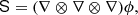 $$ \begin{aligned} \mathsf S&= (\nabla \otimes \nabla \otimes \nabla ) \phi ,\end{aligned} $$