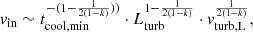$$ \begin{aligned} v_{\rm {in}} \sim t_{\rm {cool, min}}^{-(1-\frac{1}{2(1-k)}))} \cdot L_{\rm {turb}}^{1-\frac{1}{2(1-k)}} \cdot v_{\rm {turb, L}}^{\frac{1}{2(1-k)}}, \end{aligned} $$