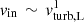 $ v_\mathrm{{in}}\,\sim\,v_\mathrm{{turb, L}}^{1} $