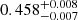 $ 0.458_{-0.007}^{+0.008} $