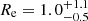 $ R_{\mathrm {e}} = 1.0_{-0.5}^{+1.1} $