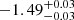 $ -1.49_{-0.03}^{+0.03} $