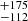 $ {}^{+175}_{-112} $