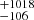 $ {}^{+1018}_{-106} $
