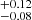 $ {}^{+0.12}_{-0.08} $