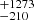 $ {}^{+1273}_{-210} $