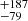 $ {}^{+187}_{-79} $