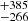 $ {}^{+385}_{-266} $