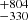 $ {}^{+804}_{-330} $