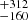 $ {}^{+312}_{-160} $