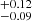 $ {}^{+0.12}_{-0.09} $