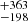 $ {}^{+363}_{-198} $