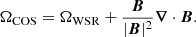 $$ \mathbf {\Omega }_{{\mathrm {COS}}}=\mathbf {\Omega }_{{\mathrm {WSR}}}+\frac {\boldsymbol {B}}{|\boldsymbol {B}|^2}\boldsymbol {\nabla }\cdot \boldsymbol {B}. $$