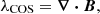 $$ \lambda _{{\mathrm {COS}}} =\boldsymbol { \nabla \cdot B}, $$