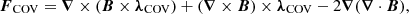 $$ \boldsymbol F_{{\mathrm {COV}}} = \boldsymbol \nabla \times (\boldsymbol B \times \boldsymbol \lambda _{{\mathrm {COV}}}) + (\boldsymbol \nabla \times \boldsymbol B)\times \boldsymbol \lambda _{{\mathrm {COV}}} - 2\boldsymbol \nabla (\boldsymbol \nabla \cdot \boldsymbol B), $$