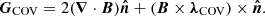 $$ \boldsymbol G_{{\mathrm {COV}}} = 2(\boldsymbol \nabla \cdot \boldsymbol B)\boldsymbol {{\hat {n}}} + (\boldsymbol B \times \boldsymbol \lambda _{{\mathrm {COV}}}) \times \boldsymbol {{\hat {n}}}. $$