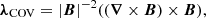 $$ \boldsymbol {\lambda }_{{\mathrm {COV}}} = |\boldsymbol B|^{-2} ((\boldsymbol \nabla \times \boldsymbol B) \times \boldsymbol B), $$