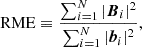 $$ {\mathrm {RME}} \equiv \frac { \sum _{i=1}^{N} |\boldsymbol {B}_i|^2}{ \sum _{i=1}^{N} |\boldsymbol {b}_i|^2}, $$