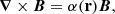 $$ \boldsymbol {\nabla } \times \boldsymbol {B} = \alpha ({{\mathbf {r}}}) \boldsymbol {B}, $$