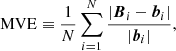 $$ {\mathrm {MVE}} \equiv \frac {1}{N} \sum _{i=1}^{N} \frac {|\boldsymbol {B}_i - \boldsymbol {b}_i|}{|\boldsymbol {b}_i|}, $$