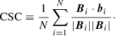 $$ {\mathrm {CSC}} \equiv \frac {1}{N} \sum _{i=1}^{N}\frac { \boldsymbol {B}_i \cdot \boldsymbol {b}_i}{|\boldsymbol {B}_i| |\boldsymbol {B}_i|}\cdot $$