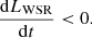 $$ \frac {{\mathrm {d}}L_{\mathrm {WSR}}}{{\mathrm {d}}t}< 0. $$