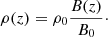 $$ \rho (z)=\rho _{0} \frac {B(z)}{B_{0}}\cdot $$