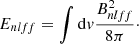 $$ E_{nlff}=\int {\mathrm {d}}v \frac {B^{2}_{nlff}}{8\pi }\cdot $$