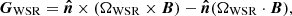 $$ \boldsymbol {G}_{{\mathrm {WSR}}}=\boldsymbol {{\hat {n}}}\times (\mathbf {\Omega }_{{\mathrm {WSR}}}\times \boldsymbol {B})-\boldsymbol {{\hat {n}}}(\mathbf {\Omega }_{{\mathrm {WSR}}}\cdot \boldsymbol {B}), $$