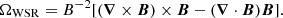 $$ \mathbf {\Omega }_{{\mathrm {WSR}}}=B^{-2}[(\boldsymbol \nabla \times \boldsymbol B)\times \boldsymbol B-(\boldsymbol \nabla \cdot \boldsymbol B)\boldsymbol B]. $$