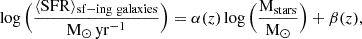 $$ \log \Big (\frac {\langle {\mathrm {SFR}}\rangle _{{\mathrm {sf-ing\ galaxies}}}}{{\mathrm {M}}_\odot \,{\mathrm {yr}}^{-1}}\Big ) = \alpha (z) \log \Big (\frac {{\mathrm {M}}_{{\mathrm {stars}}}}{{\mathrm {M}}_{\odot }}\Big ) +\beta (z), $$