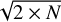 $\[\sqrt{2 \times N}\]$